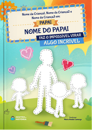 Capa do livro personalizado O papai faz o impossível virar algo incrível